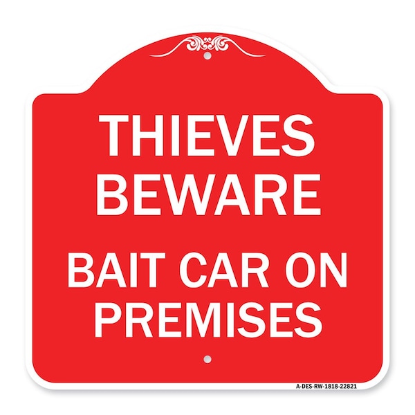 Thieves Beware Bait Car on Premises, Red & White Aluminum Architectural Sign, 18" H, RW-1818-22821